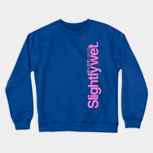 Slightlywet (Pink, Up) Crewneck Sweatshirt